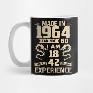 Dragon Made In 1964 I Am Not 60 I Am 18 With 42 Years Of Experience Mug